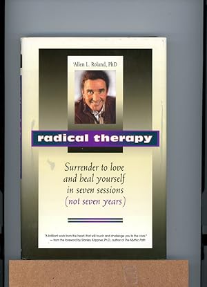 Radical Therapy: Surrender to Love and Heal Yourself in Seven Sessions