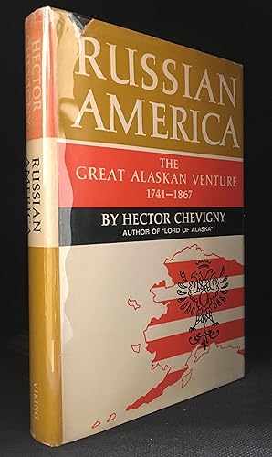 Russian America; The Great Alaskan Venture 1741-1867