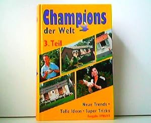 Seller image for Champions der Welt - 3. Teil. Neue Trends - Tolle Ideen - Super Tricks. Ausgabe 1996/97. for sale by Antiquariat Kirchheim