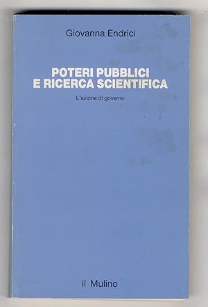 Poteri pubblici e ricerca scientifica. L'azione di governo.