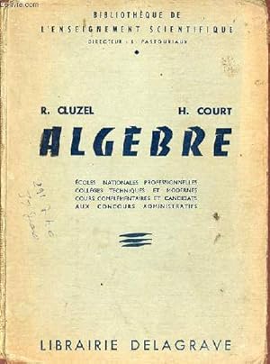 Seller image for Algbre  l'usage des coles nationales professionnelles des collges techniques des collges modernes des cours complmentaires et des candidats aux concours administratifs - 1540 exercices. for sale by Le-Livre