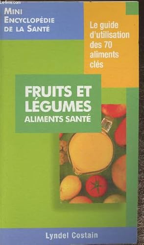 Bild des Verkufers fr Fruits et lgumes, aliments sant- Le guide d'utilisation des 70 aliments cls zum Verkauf von Le-Livre