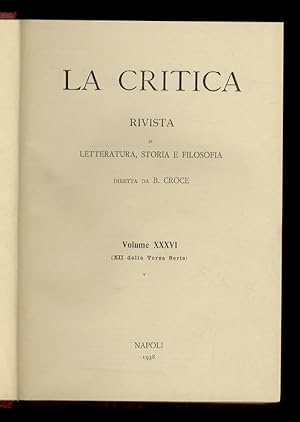 CRITICA (LA). Rivista di letteratura, storia e filosofia diretta da B. Croce. Anno XXXVI, 1938, f...