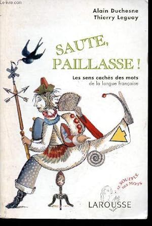 Bild des Verkufers fr Saute, paillasse : les sens cachs des mots de la langue franaise zum Verkauf von Le-Livre