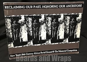 Reclaiming Our Past, Honoring Our Ancestors New York's 18Th Century African American Burial Groun...