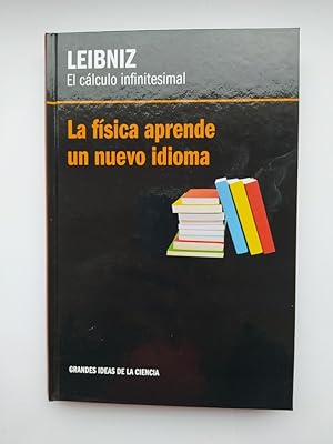 Seller image for LEIBNIZ EL CALCULO INFINITESIMAL. LA FSICA APRENDE UN NUEVO IDIOMA. for sale by TraperaDeKlaus