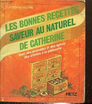 Imagen del vendedor de Les bonnes recettes de Catherine - Saveu au naturel, avec des aromates et des pices, des entres  la ptisserie a la venta por Le-Livre
