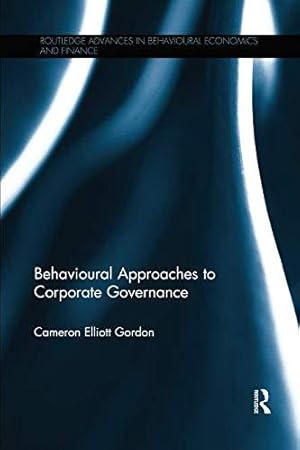 Image du vendeur pour Behavioural Approaches to Corporate Governance (Routledge Advances in Behavioural Economics and Finance) mis en vente par WeBuyBooks