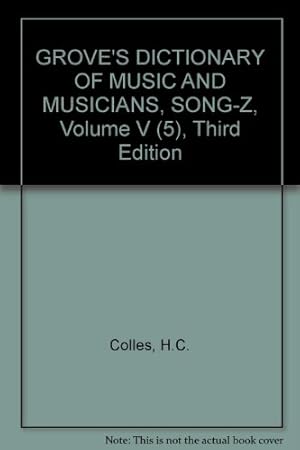 Seller image for GROVE'S DICTIONARY OF MUSIC AND MUSICIANS, SONG-Z, VOLUME V (5), THIRD EDITION for sale by WeBuyBooks