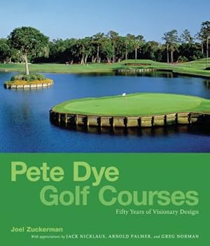 Seller image for Pete Dye Golf Courses: Fifty Years of Visionary Design for sale by Valuable Book Group, Golf Specialists