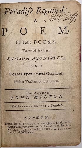Paradise Regain'd: A Poem. In four books. To which is added Samson Agonistes; and Poems upon seve...