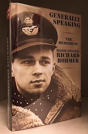 Imagen del vendedor de Generally Speaking; The Memoirs of Major-General Richard Rohmer a la venta por Burton Lysecki Books, ABAC/ILAB