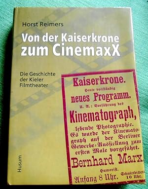 Von der Kaiserkrone zum CinemaxX. Die Geschichte der Kieler Filmtheater.