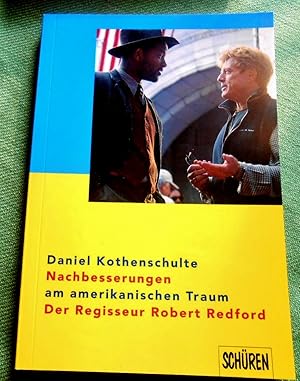 Immagine del venditore per Nachbesserungen am amerikanischen Traum. Der Regisseur Robert Redford. venduto da Versandantiquariat Sabine Varma