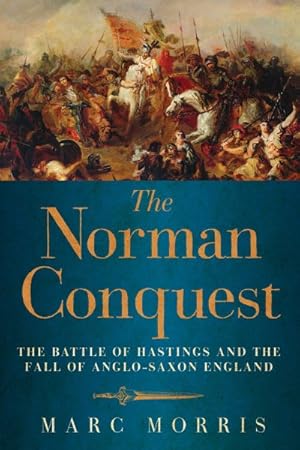 Imagen del vendedor de Norman Conquest : The Battle of Hastings and the Fall of Anglo-saxon England a la venta por GreatBookPrices