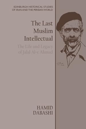 Imagen del vendedor de Last Muslim Intellectual : The Life and Legacy of Jalal Al-e Ahmad a la venta por GreatBookPrices