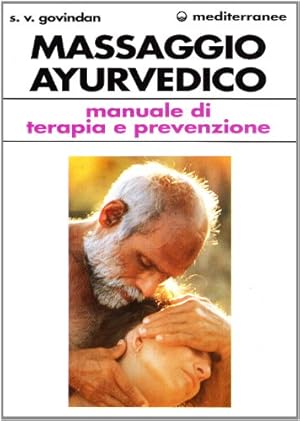 Il massaggio ayurvedico. Manuale di terapia e prevenzione