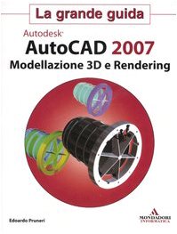 Imagen del vendedor de Autodesk Autocad 2007. Modellazione 3D e Rendering. a la venta por librisaggi