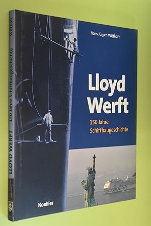 Bild des Verkufers fr Lloyd Werft: 150 Jahre Schiffbaugeschichte. Hrsg. Hans J. Witthft zum Verkauf von Antiquariat Biebusch