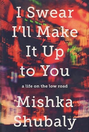 Seller image for I Swear I'll Make It Up To You A Life on the Low Road for sale by Ye Old Bookworm