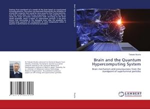 Seller image for Brain and the Quantum Hypercomputing System : Brain mechanism and consciousness from the standpoint of superluminal particles for sale by AHA-BUCH GmbH