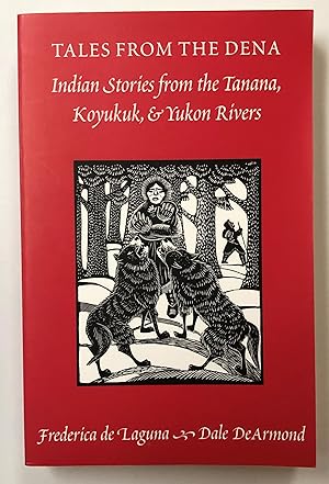Immagine del venditore per Tales From the Dena - Indian Stories from the Tanana, Koyukuk, Yukon Rivers venduto da Forgotten Lore