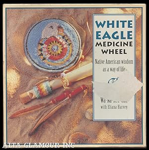 Immagine del venditore per THE WHITE EAGLE MEDICINE WHEEL: Native American Wisdom As A Way Of Life venduto da Alta-Glamour Inc.