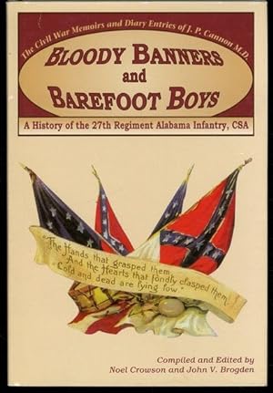 Seller image for Bloody Banners and Barefoot Boys: A History of the 27th Regiment Alabama Infantry Csa : the Civil War Memoirs and Diary Entries of J. P. Cannon M. D. for sale by Lavendier Books