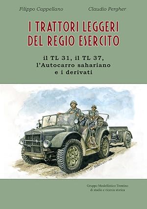 Seller image for I Trattori Leggeri del Regio Esercito. Il Tl 31, il Tl 37, l'Autocarro Sahariano e i Derivati. for sale by Libro Co. Italia Srl
