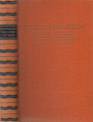 Seller image for Die Liebe ist hart Ein Roman in zwei Erzhlungen (Benoni / Rosa) for sale by Leipziger Antiquariat