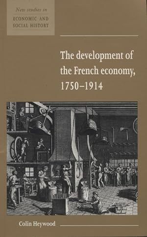 The development of the French economy, 1750-1914 [Reihe: New studies in economic and social histo...