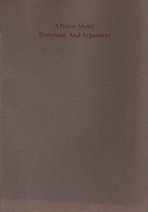 A POEM ABOUT TESTIMONY AND ARGUMENT