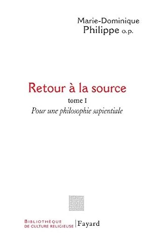 Retour à la source : Tome 1 : Pour une philosophie sapientiale