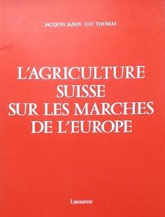 Imagen del vendedor de L'Agriculture Suisse sur les marchs de l'Europe a la venta por librisaggi