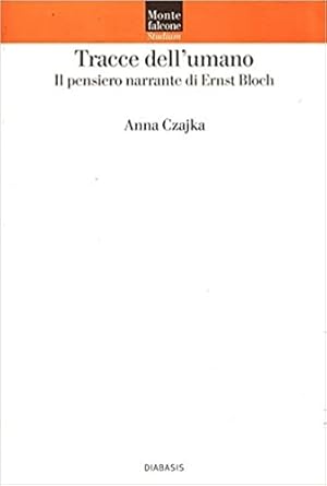 Imagen del vendedor de Tracce dell'umano. Il pensiero narrante di Ernst Bloch. a la venta por FIRENZELIBRI SRL