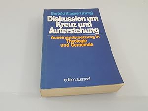 Diskussion um Kreuz und Auferstehung : Auseinandersetzung in Theologie u. Gemeinde / Bertold Klap...