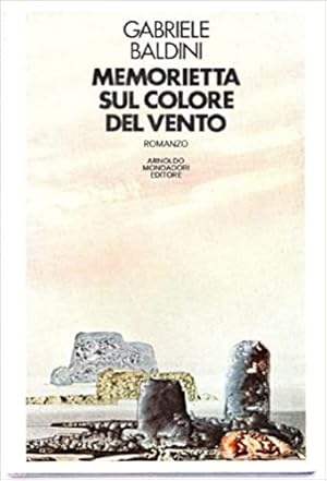 Seller image for Memorietta sul colore del vento, e altri scritti del caitano B.N. Cizico. Romanzo. for sale by FIRENZELIBRI SRL