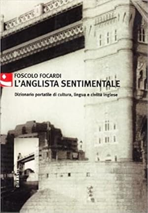 Imagen del vendedor de L'anglista sentimentale. Dizionario portatile di cultura, lingua e civilt inglese. a la venta por FIRENZELIBRI SRL