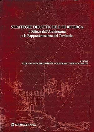 Strategie didattiche e di ricerca : il rilievo dell'architettura e la rappresentazione del territ...