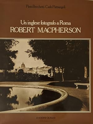 Un inglese fotografo a Roma: Robert Macpherson