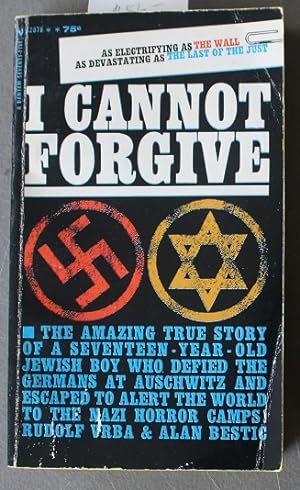 I CANNOT FORGIVE. (Bantam Book # S2878 ); Doctor Rudolf Vrba Escaped Auschwitz Nazi concentration...