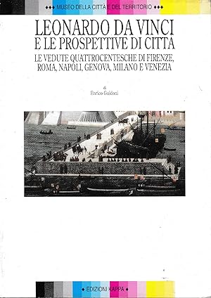 Leonardo da Vinci e le prospettive di citta' : le vedute quattrocentesche di Firenze, Roma, Napol...