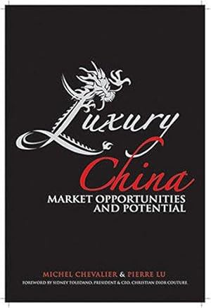 Image du vendeur pour Luxury China: Market Opportunities and Potential mis en vente par WeBuyBooks