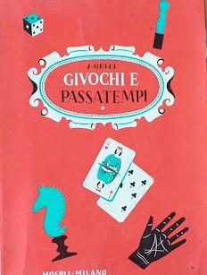 Come posso divertirmi e divertire gli altri. Piccola enciclopedia di giuochi e passatempi di ieri...