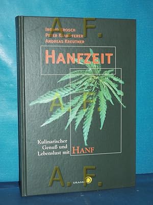 Bild des Verkufers fr Hanfzeit : kulinarischer Genu und Lebenslust mit Hanf [Ingrid Brosch , Peter Klampferer , Andreas Kreutner] zum Verkauf von Antiquarische Fundgrube e.U.