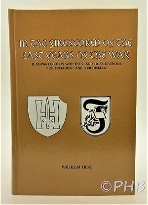 Imagen del vendedor de In the Firestorm of the Last Years of the War, II. SS-Panzerkorps with the 9. and 10. SS-Divisions "Hohenstaufen" and "Frundsberg" a la venta por Post Horizon Booksellers