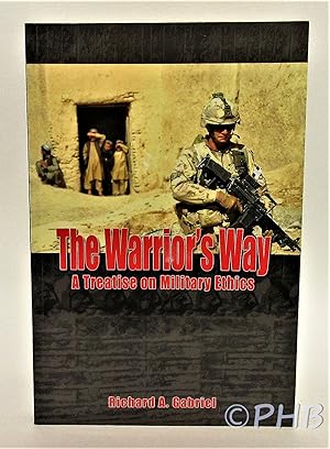 The Warrior's Way: A Treatise on Military Ethics