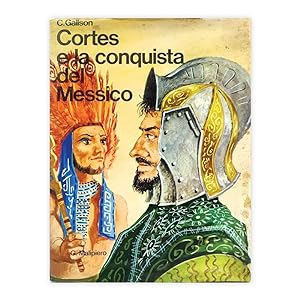 C. Gallson - Cortes e la conquista del Messico