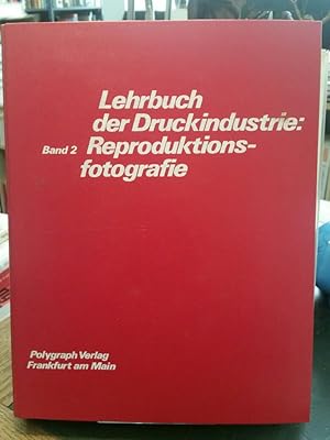 Lehrbuch der Druckindustrie. Band 2: Reproduktionsfotografie.