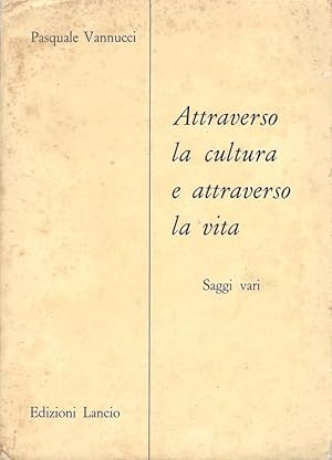 Imagen del vendedor de Attraverso la cultura e attraverso la vita, saggi vari. a la venta por librisaggi